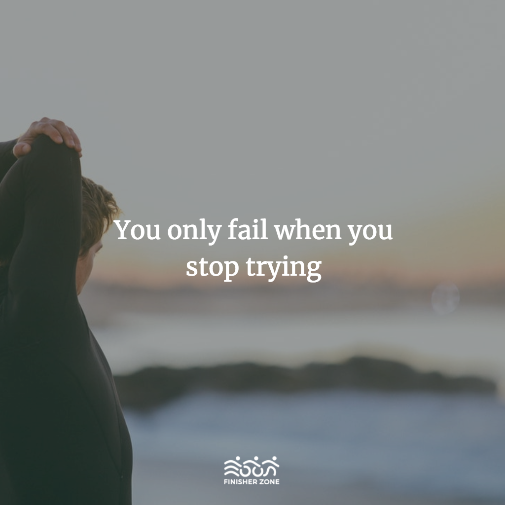 You only fail when you Stop Trying